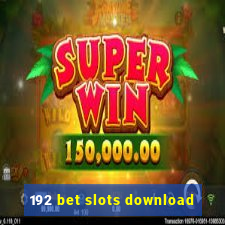 192 bet slots download